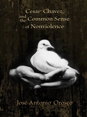 cover image of Cesar Chavez and the Common Sense of Nonviolence